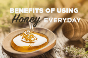 Benefits of Using Honey Everyday
